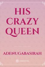 His Crazy Queen