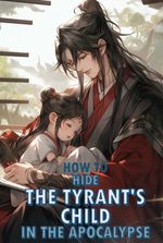 How To Hide The Tyrant's Child In The Apocalypse