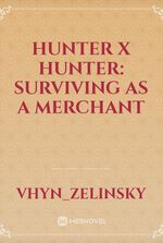 Hunter x Hunter: Surviving as a Merchant