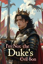 I Am Not The Duke's Evil Son