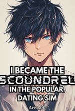 I Became The Scoundrel In The Popular Dating Sim
