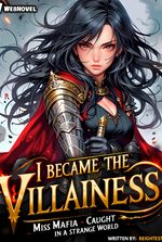 I BECAME THE VILLAINESS: Miss mafia caught in a strange world.