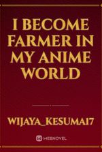 I Become Farmer in My Anime World