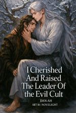 I Cherished And Raised The Leader Of The Evil Cult