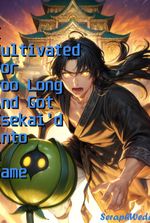 I Cultivated Too Long and Got Isekai’d Into a Game