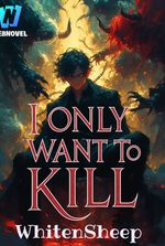 I Only Want To Kill