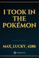 I Took in the Pokémon