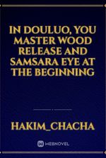 In Douluo, you master Wood Release and Samsara Eye at the beginning