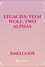 Legacies/Teen Wolf: Two Alphas