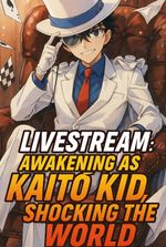 Livestream: Awakening as Kaitō Kid, Shocking the World