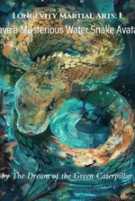 Longevity Martial Arts: I have a Mysterious Water Snake Avatar