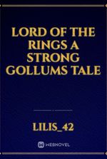 Lord of the Rings a Strong Gollums tale