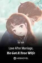 Love After Marriage, He Got A Free Wife