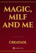 Magic, Milf and Me