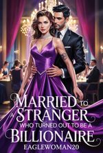 Married to a Stranger who turned out to be a Billionaire
