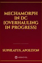 Mechamorph in DC {Overhauling in progress}