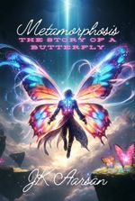 Metamorphosis: The Story of a Butterfly