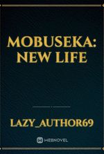 Mobuseka: New Life
