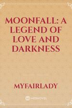 Moonfall: A legend of love and darkness