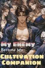My Enemy Became My Cultivation Companion