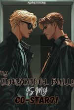 My Highschool Bully is my Co-star?! [BL]