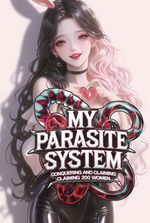 My Parasite System: Conquering and Claiming 200 Women.