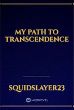 My Path To Transcendence