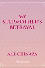 My Stepmother's Betrayal