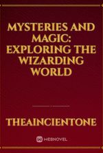 Mysteries and Magic: Exploring the Wizarding World