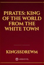 Pirates: King of the World From the White Town