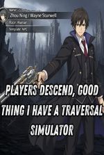 Players Descend, Good Thing I Have a Traversal Simulator