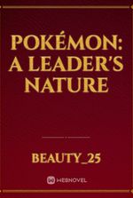 Pokémon: A Leader's Nature