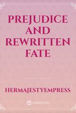Prejudice and Rewritten Fate