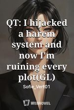 QT: I hijacked a harem system and now I'm ruining every plot(GL)