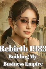 Rebirth 1983: Building My Business Empire