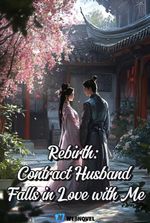 Rebirth: Contract Husband Falls in Love with Me