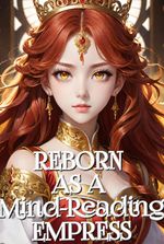 Reborn as a Mind-Reading Empress