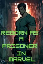 Reborn as a Prisoner in Marvel