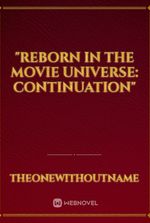 "Reborn in the Movie Universe: Continuation"