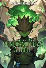Reincarnated As A Troll: I Devour To Evolve