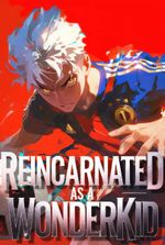 Reincarnated As A Wonderkid