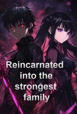 Reincarnated into the strongest family