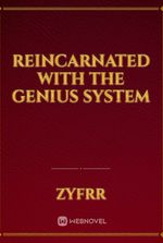 Reincarnated with the Genius System