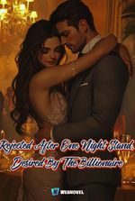 Rejected After One Night Stand, Desired by the Billionaire