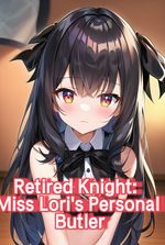 Retired Knight: Miss Loli's Personal Butler