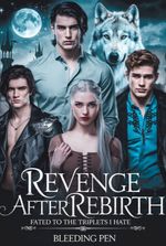 Revenge After Rebirth: Fated To The Triplets I Hate