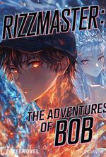 Rizzmaster: The Adventures of Bob