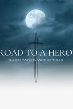 Road to a Hero: Three Chances in Another World