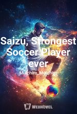 Saizu, Strongest Soccer Player ever