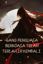 Sang Penguasa Berkuasa Telah Terlahir Kembali